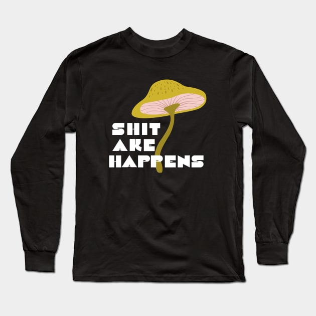 Shitake Happens Funny Slogan Mushroom Long Sleeve T-Shirt by MinkkiDraws